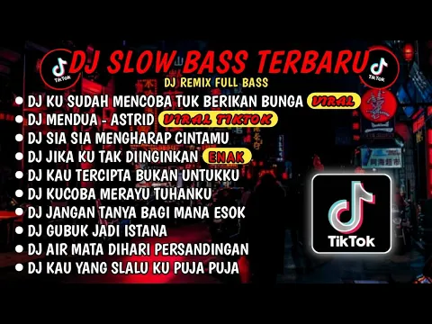 Download MP3 DJ SLOW BASS TERBARU 2024🎵DJ KU SUDAH MENCOBA TUK BERIKAN BUNGA🎵DJ MENDUA🎵KU TAK HABIS FIKIR🎵 VIRAL