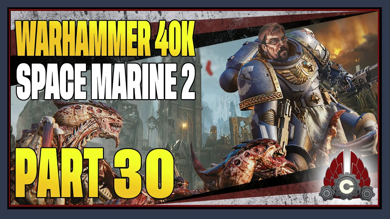 CohhCarnage Plays Warhammer 40000: Space Marine II (Free Key From FOCUS INTERACTIVE) - Part 30