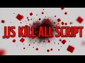jjs kill all script