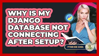 Why Is My Django Database Not Connecting After Setup - Python Code School