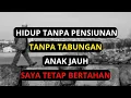 Lagu Hidup Tanpa Pensiun \u0026 Tabungan, Anak Jauh di Perantauan, Inilah Cara Saya Bertahan di Usia Tua