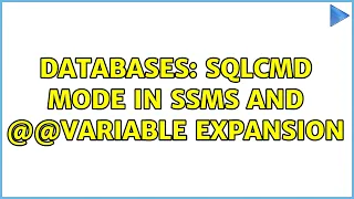 Databases SQLCMD Mode in SSMS and variable expansion 3 Solutions