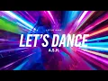 Lagu A.S.H - Let’s Dance (Official Music Video)