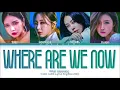 MAMAMOO Where Are We Now Lyrics (마마무 Where Are We Now 가사) (Color Coded Lyrics)