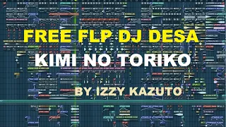 Download (FLP Project) DJ Desa Kimi No Toriko Remake By Izzy Kazuto MP3