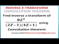 Find Inverse Z-Transform Using Convolution Theorem Concepts Examples 3 l M3 l Z-Transform
