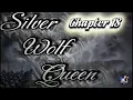 Silver Wolf Queen Ch 18