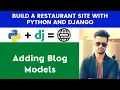 Adding Blog Models Build A Restaurant Site With Python and Django