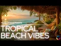 Download Lagu Tropical Beach Vibes | Uplifting Deep House Mix | Chill \u0026 Dance Summer Beach House Lounge Vibes