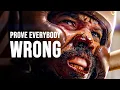 PROVE EVERYBODY WRONG - Motivational Speech