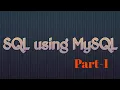 Structured Query Language SQL using MySQL - Part-1