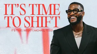 It's Time To Shift // It's Time (Part 1) // Michael Todd