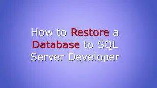 How to restore a Database to SQL Server Developer