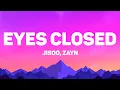 Download Lagu JISOO - Eyes Closed (Lyrics) Feat. ZAYN
