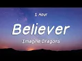 1 Hour Imagine Dragons - Believer Loop