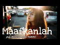 Download Lagu Maafkanlah (Lirik Video) - Justy Aldrin ft  Innocentlams REMAKE Terbaru 2021