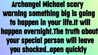 💌 God message today I Archangel Michael scary warning something big is going to happen in your..