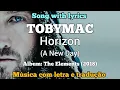 TOBYMAC - Horizon ~ A New Day ~ (legendado)
