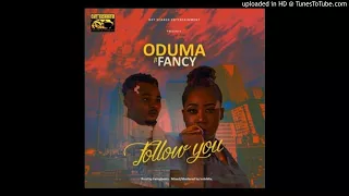 oduma follow you ft fancy official audio 2017 