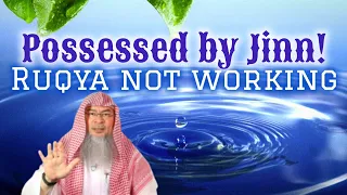 Ruqya is not working for a person who is possessed by jinn what else to do assim al hakeem