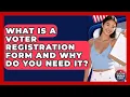 What Is A Voter Registration Form And Why Do You Need It - First Time Voter Expert