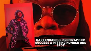 karyendasoul on imizamo ep success u0026 hitting number one spot