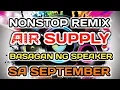 Best Nonstop Remix Air Supply Basagan ng Speaker