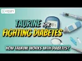 How Taurine Works With Diabetes Taurine For Diabetes Management