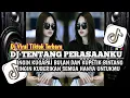 Download Lagu DJ TENTANG PERASAANKU || INGIN KUGAPAI BULAN DAN KUPETIK BINTANG VIRAL TIKTOK TERBARU