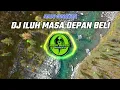 Lagu DJ ILUH MASA DEPAN BELI MADE GUNAWAN SLOW BASS !!