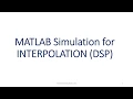 MATLAB Simulation for INTERPOLATION