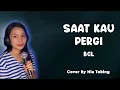 Lagu Saat Kau Pergi - Bung Citra Lestari | Cover by Nia Tobing