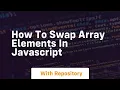 how to swap array elements in javascript