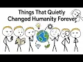 Things That Quietly Changed Humanity Forever