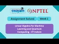 Linear Algebra for Machine Learning and Quantum Computing Week 1 NPTEL 2026