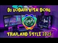 Download Lagu Dj Godain Kita Dong - Thailand Style (เบสหนักแน่นๆ) Viral Tiktok 2025 ( Dj Silviya )