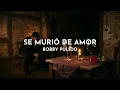 Se Murió De Amor (Visualizer) - Bobby Pulido