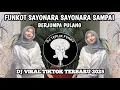 Download Lagu DJ FUNKOT SAYONARA SAYONARA SAMPAI BERJUMPA PULANG DJ NONA SAHNIA VIRAL TIKTOK TERBARU 2025