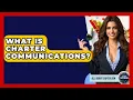 What Is Charter Communications - All About Capitalism