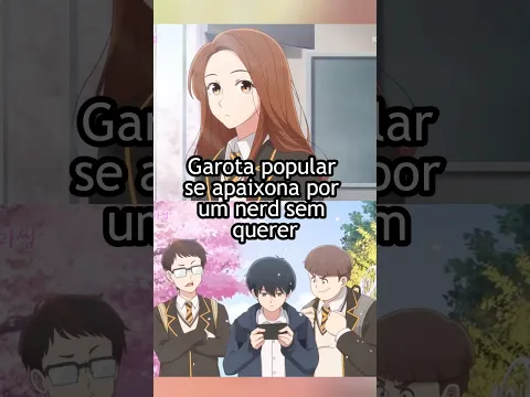 Garota popular se apaixona por um nerd sem querer #shorts #anime