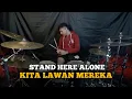 Download Lagu Stand Here Alone - Kita Lawan Mereka || Drum Cover