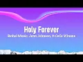 Holy Forever Lyrics - Bethel Music, Jenn Johnson, feat. CeCe Winans