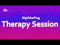 BigXthaPlug - Therapy Session
