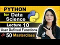 Python Data Science Lecture 10 Mastering User Defined Functions