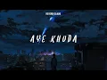 Download Lagu Aye Khuda [Reverb lofi + Slowed] love/sad/alone/rain/relax | Reverb Gaane