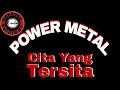 Download Lagu Power Metal - Cita Yang Tersita (karaoke)