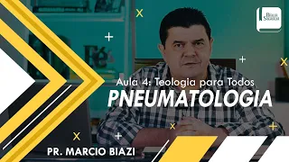 PNEUMATOLOGIA | DOUTRINA DO ESPÍRITO SANTO | AULA 4 - Teologia para Todos
