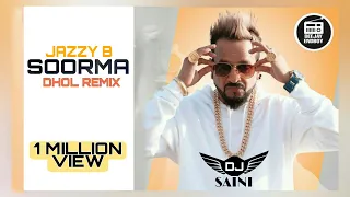 soorma bhangra remix jazzy b dj saini kehra jamm peya soorma remix hit punjabi song