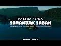 Lagu DJ SLOW REMIX ‼️ Sumandak Sabah | Marsha Milan \u0026 Velvet Aduk | mixlianceae_nanak_19
