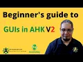 Amazing AutoHotkey v2 GUIs Mini tutorial that tells you what you NEED to know